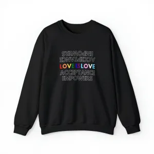Love is Love, Acceptance Empowers Sweatshirts